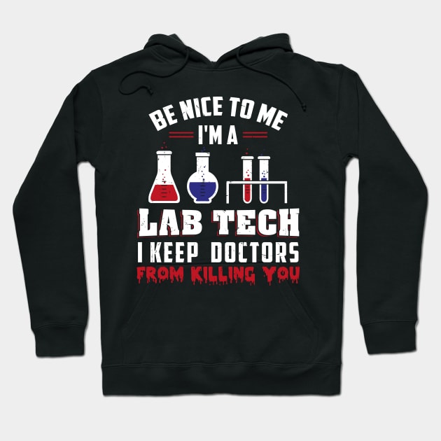 I'm A Lab Tech I Keep Doctors From Killing You Tshirt Hoodie by teweshirt
